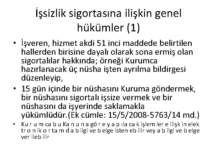 İşsizlik sigortasına ilişkin genel hükümler (1) • İşveren, hizmet akdi 51 inci maddede belirtilen