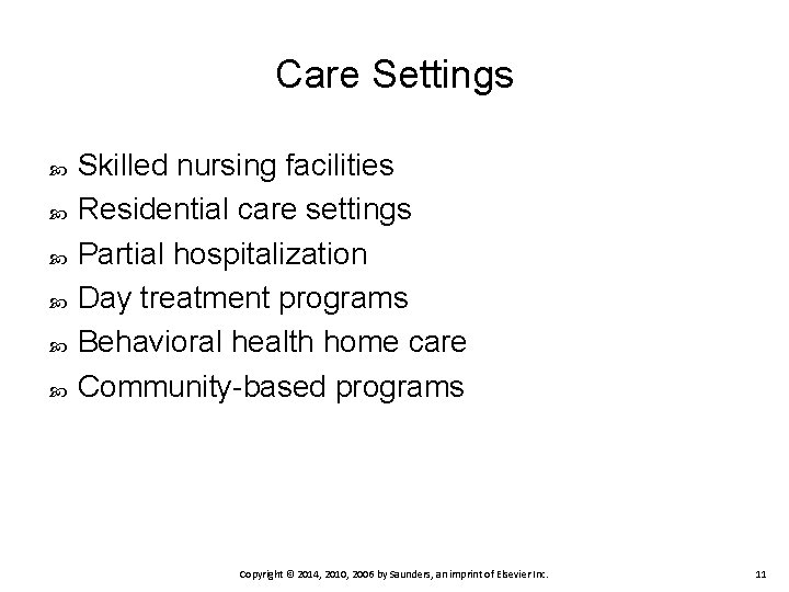 Care Settings Skilled nursing facilities Residential care settings Partial hospitalization Day treatment programs Behavioral Care Settings Skilled nursing facilities Residential care settings Partial hospitalization Day treatment programs Behavioral