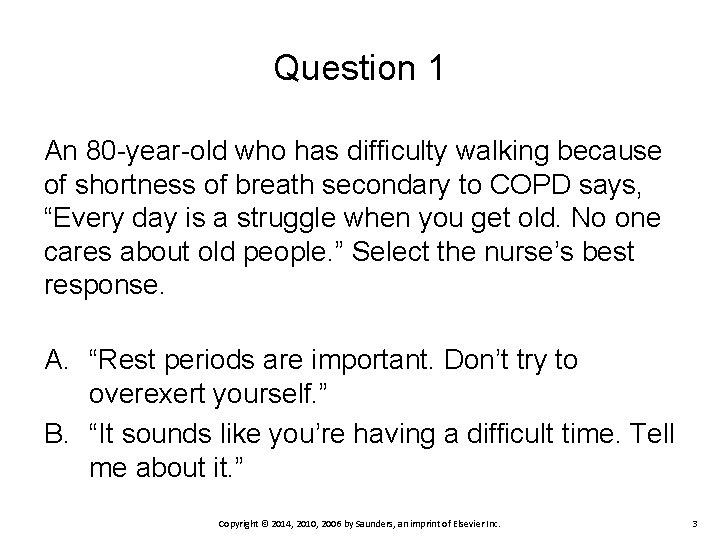Question 1 An 80 -year-old who has difficulty walking because of shortness of breath Question 1 An 80 -year-old who has difficulty walking because of shortness of breath