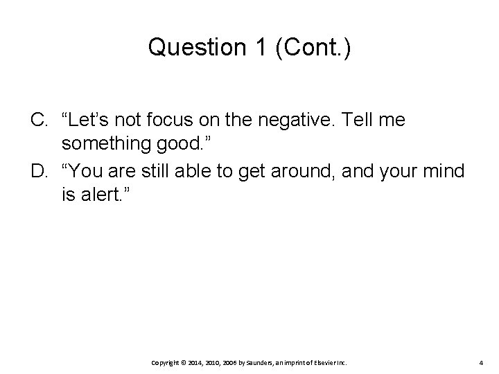 Question 1 (Cont. ) C. “Let’s not focus on the negative. Tell me something Question 1 (Cont. ) C. “Let’s not focus on the negative. Tell me something