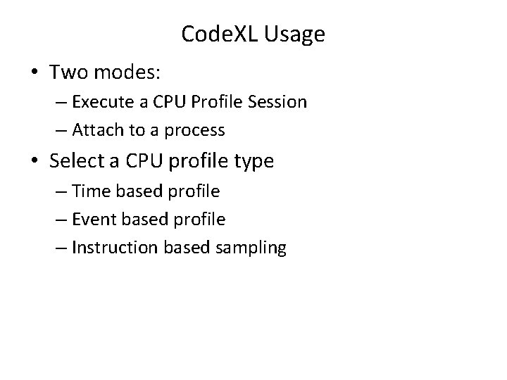 Code. XL Usage • Two modes: – Execute a CPU Profile Session – Attach