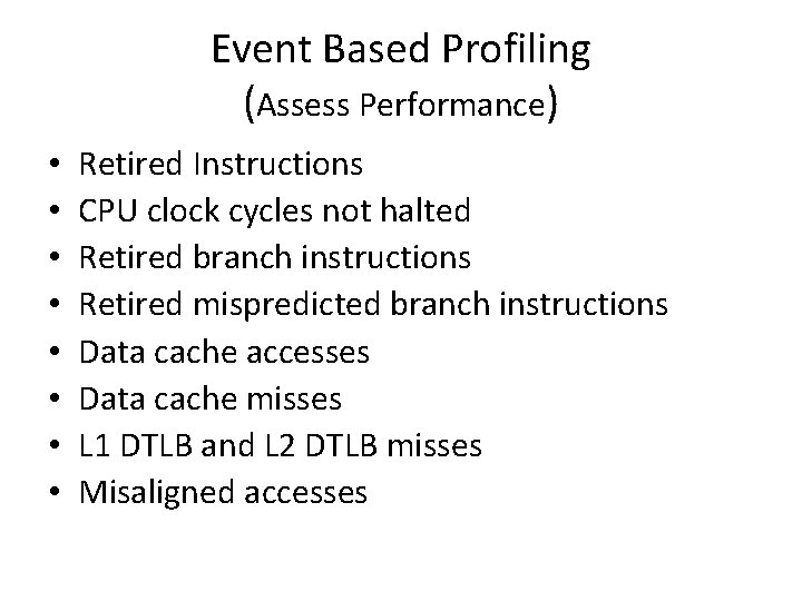 Event Based Profiling (Assess Performance) • • Retired Instructions CPU clock cycles not halted