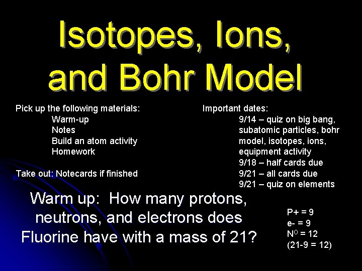 Isotopes, Ions, and Bohr Model Pick up the following materials: Warm-up Notes Build an