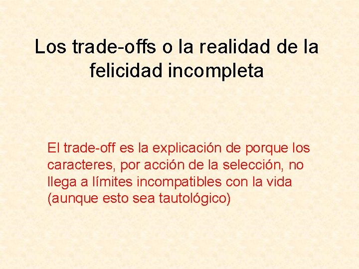 Los trade-offs o la realidad de la felicidad incompleta El trade-off es la explicación