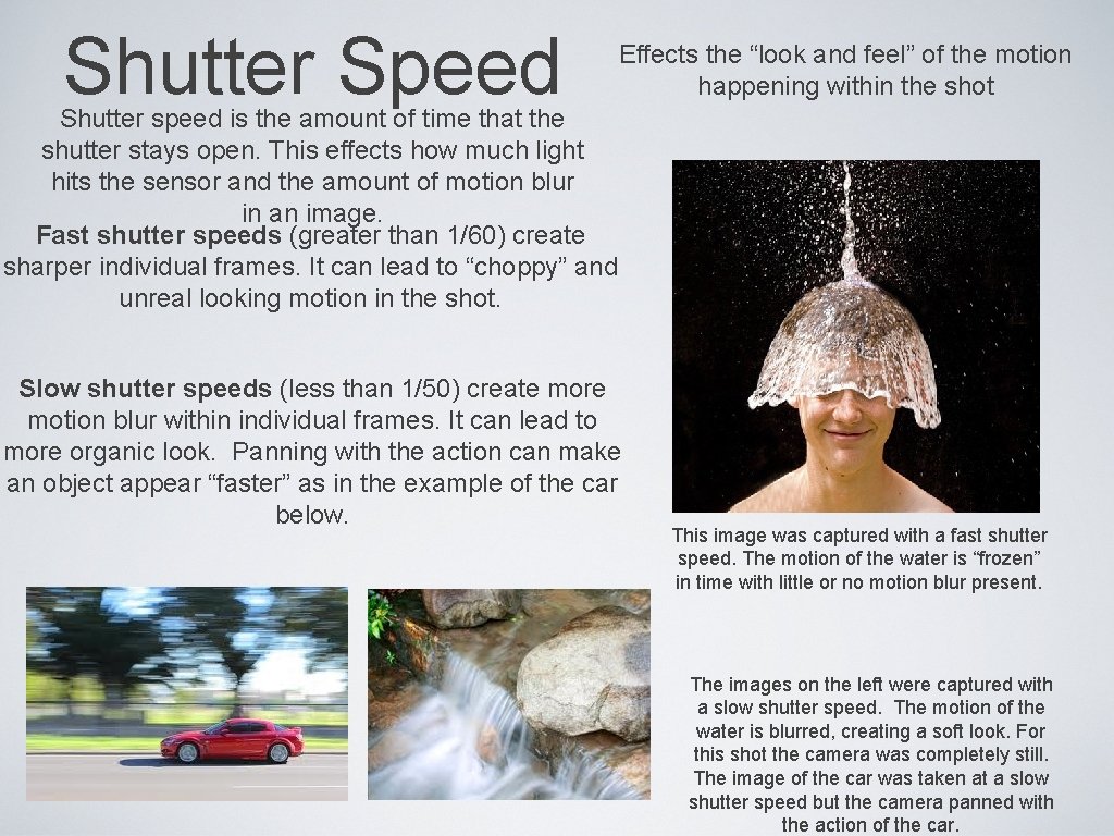 Shutter Speed Effects the “look and feel” of the motion happening within the shot