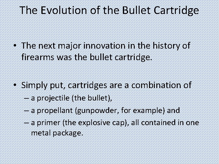 The Evolution of the Bullet Cartridge • The next major innovation in the history