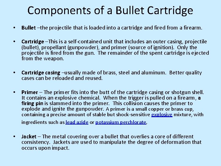 Components of a Bullet Cartridge • Bullet –the projectile that is loaded into a