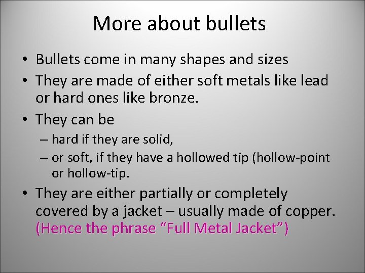 More about bullets • Bullets come in many shapes and sizes • They are