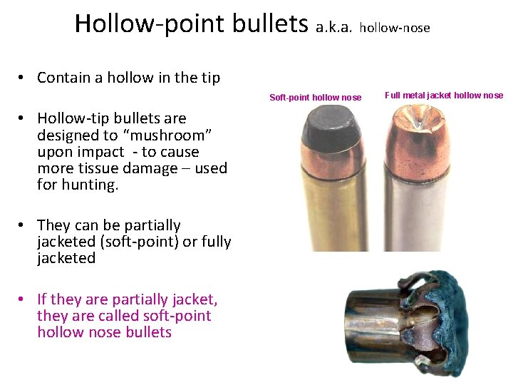 Hollow-point bullets a. k. a. hollow-nose • Contain a hollow in the tip Soft-point