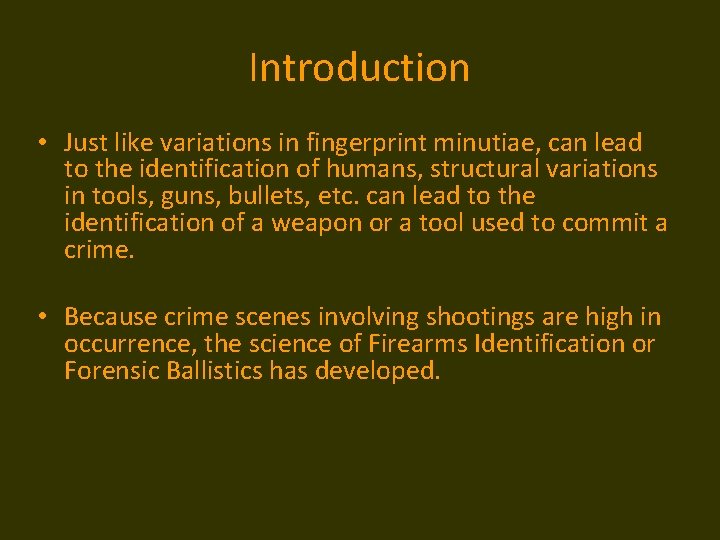 Introduction • Just like variations in fingerprint minutiae, can lead to the identification of