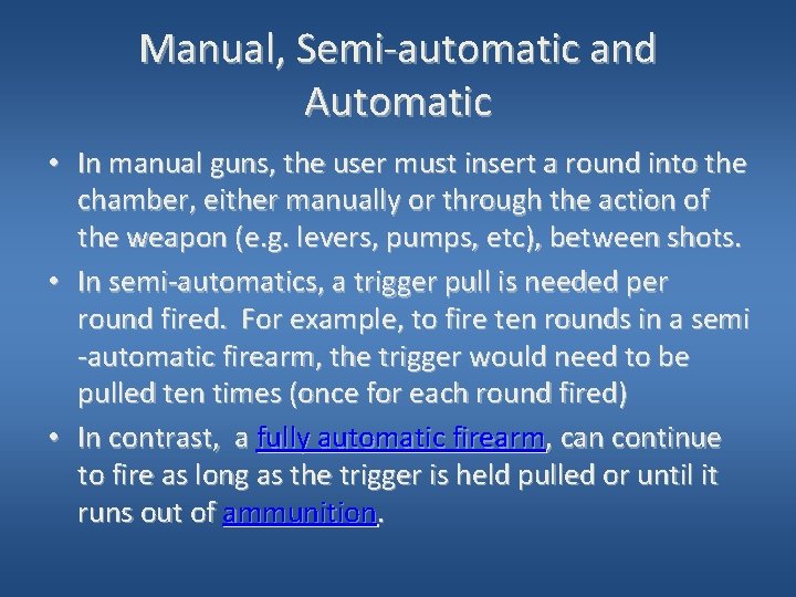 Manual, Semi-automatic and Automatic • In manual guns, the user must insert a round