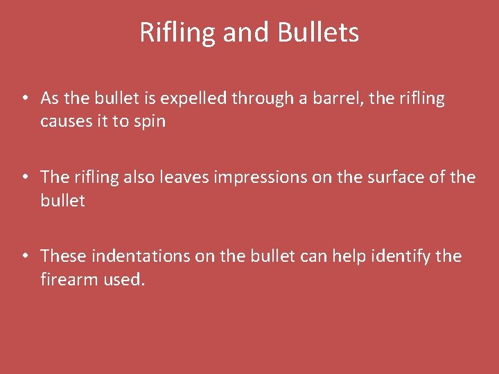 Rifling and Bullets • As the bullet is expelled through a barrel, the rifling