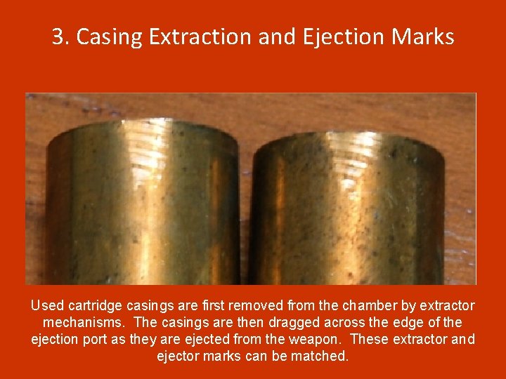 3. Casing Extraction and Ejection Marks Used cartridge casings are first removed from the