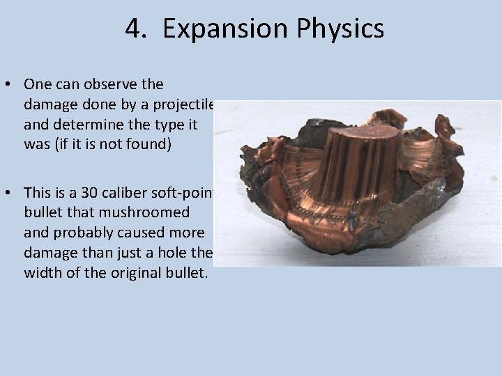 4. Expansion Physics • One can observe the damage done by a projectile and