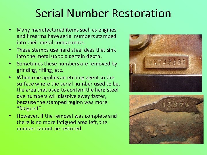 Serial Number Restoration • Many manufactured items such as engines and firearms have serial