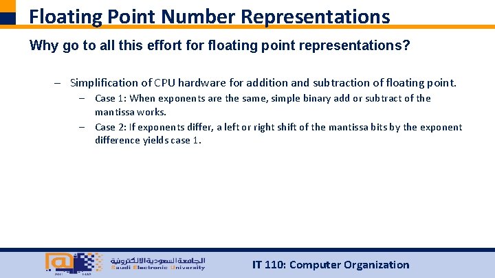 Floating Point Number Representations Why go to all this effort for floating point representations?