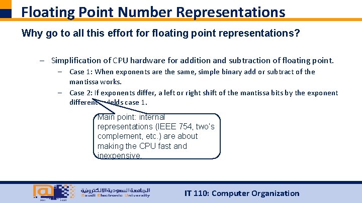 Floating Point Number Representations Why go to all this effort for floating point representations?