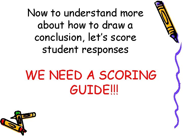 Now to understand more about how to draw a conclusion, let’s score student responses