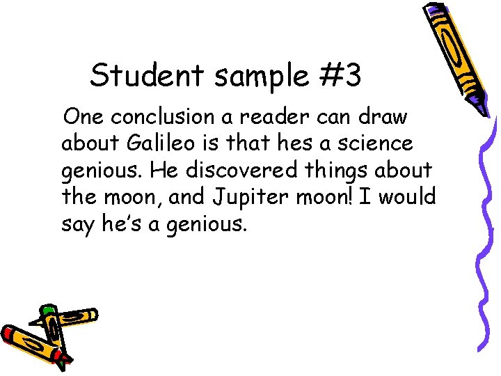 Student sample #3 One conclusion a reader can draw about Galileo is that hes