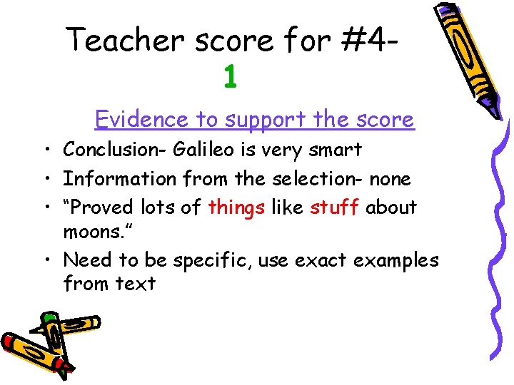 Teacher score for #41 Evidence to support the score • Conclusion- Galileo is very