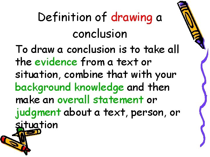 Definition of drawing a conclusion To draw a conclusion is to take all the