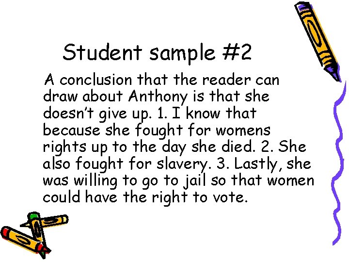 Student sample #2 A conclusion that the reader can draw about Anthony is that