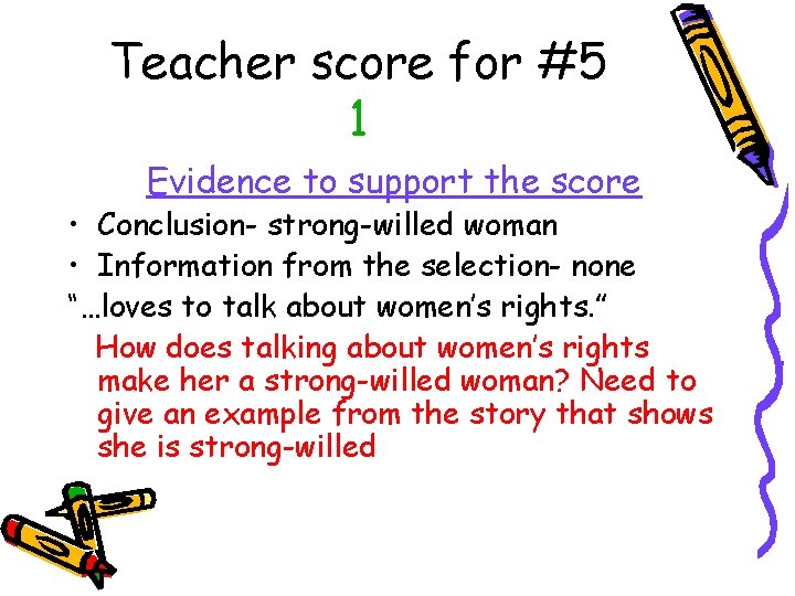 Teacher score for #5 1 Evidence to support the score • Conclusion- strong-willed woman