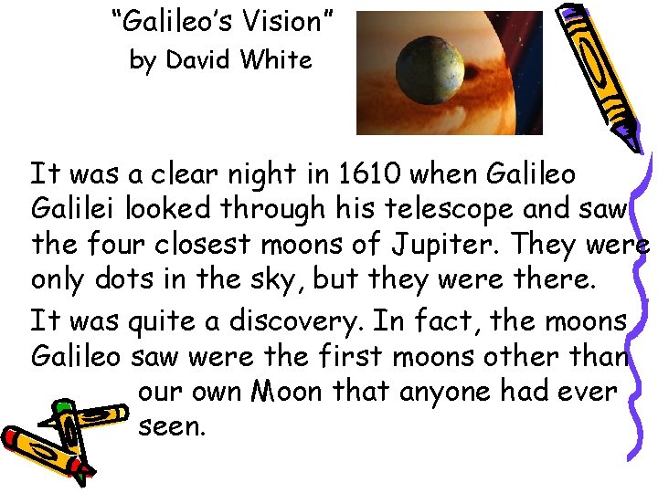 “Galileo’s Vision” by David White It was a clear night in 1610 when Galileo