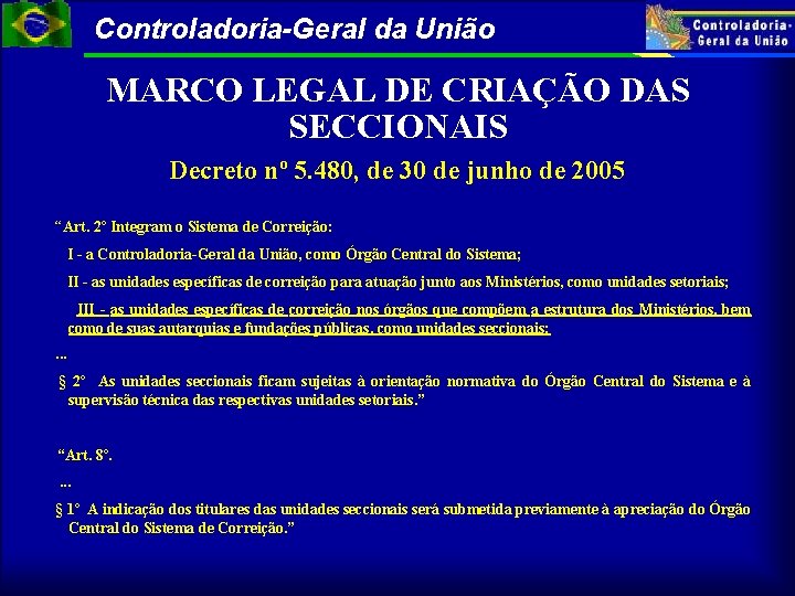 Controladoria-Geral da União MARCO LEGAL DE CRIAÇÃO DAS SECCIONAIS Decreto nº 5. 480, de