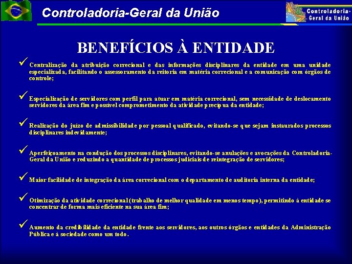 Controladoria-Geral da União Centralização BENEFÍCIOS À ENTIDADE da atribuição correcional e das informações disciplinares