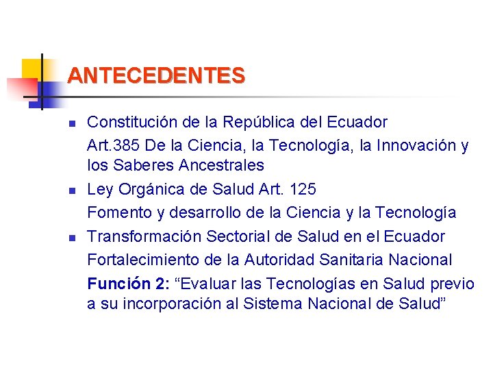 ANTECEDENTES n n n Constitución de la República del Ecuador Art. 385 De la