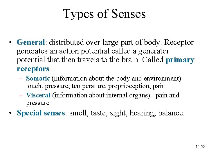 Types of Senses • General: distributed over large part of body. Receptor generates an