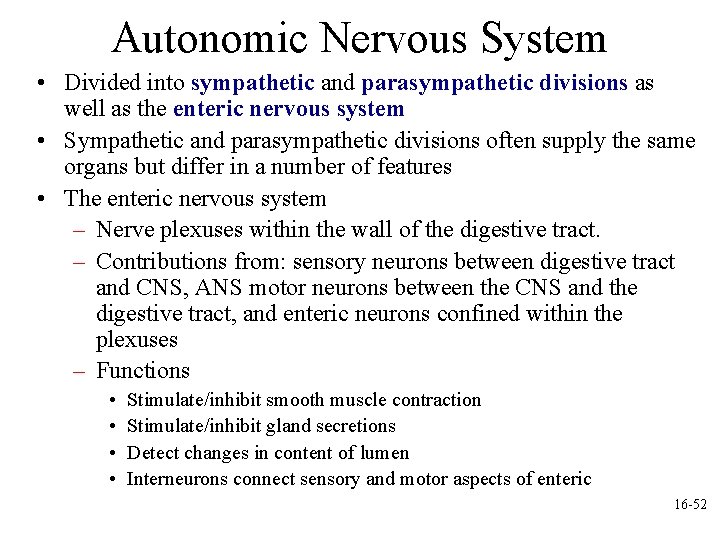 Autonomic Nervous System • Divided into sympathetic and parasympathetic divisions as well as the