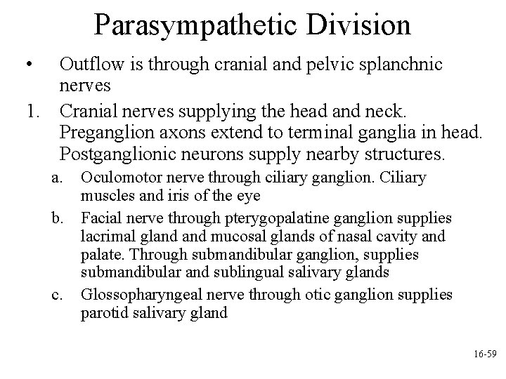 Parasympathetic Division • Outflow is through cranial and pelvic splanchnic nerves 1. Cranial nerves