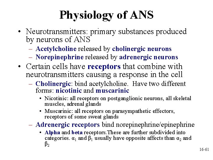 Physiology of ANS • Neurotransmitters: primary substances produced by neurons of ANS – Acetylcholine