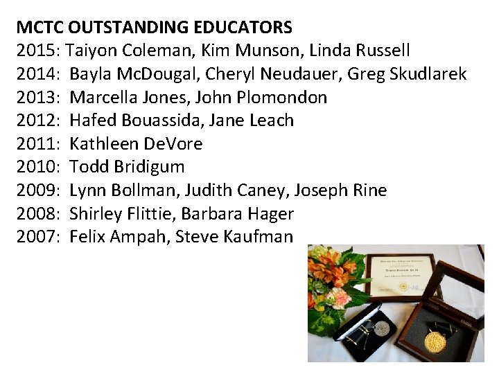 MCTC OUTSTANDING EDUCATORS 2015: Taiyon Coleman, Kim Munson, Linda Russell 2014: Bayla Mc. Dougal,