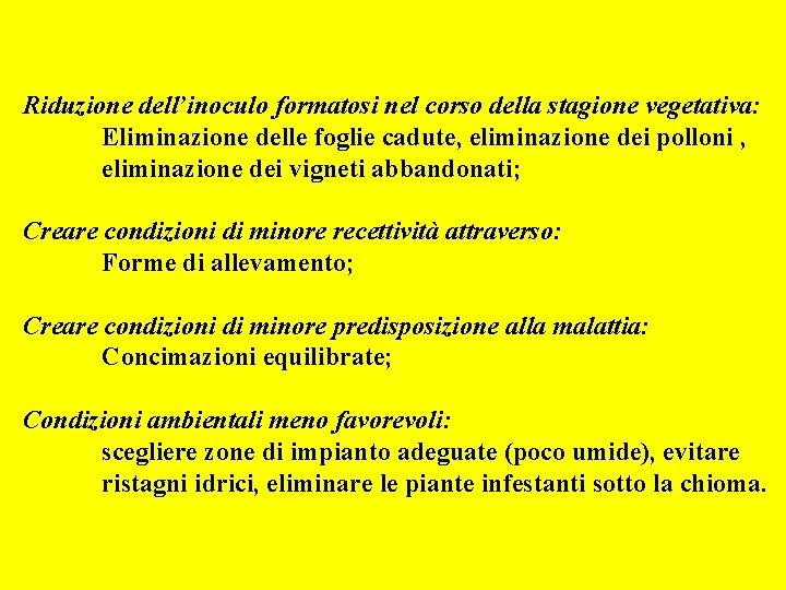 Riduzione dell’inoculo formatosi nel corso della stagione vegetativa: Eliminazione delle foglie cadute, eliminazione dei