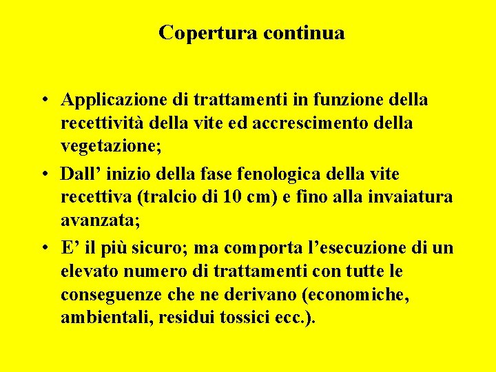 Copertura continua • Applicazione di trattamenti in funzione della recettività della vite ed accrescimento