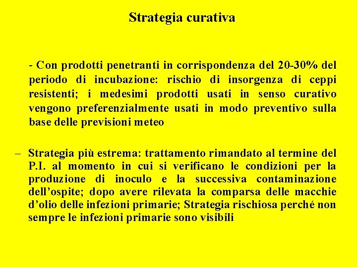 Strategia curativa - Con prodotti penetranti in corrispondenza del 20 -30% del periodo di