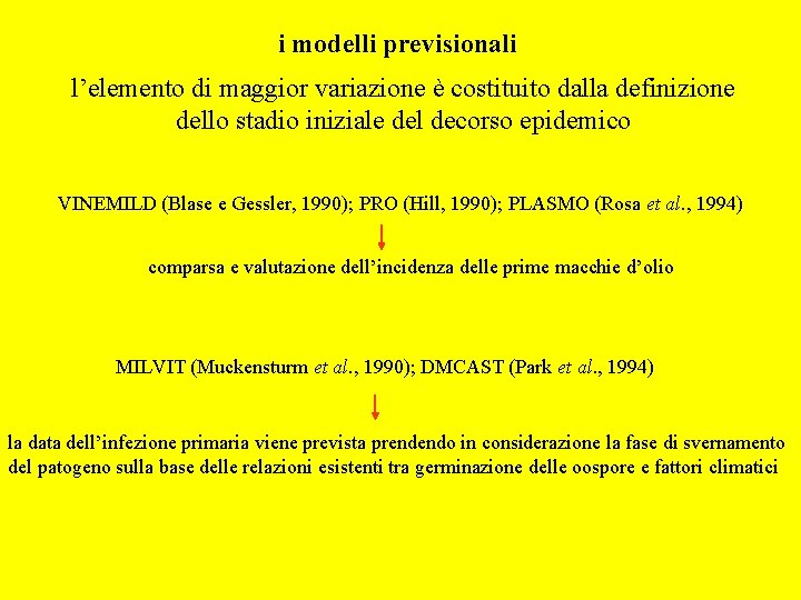 i modelli previsionali l’elemento di maggior variazione è costituito dalla definizione dello stadio iniziale