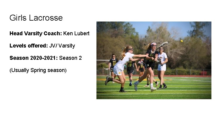 Girls Lacrosse Head Varsity Coach: Ken Lubert Levels offered: JV/ Varsity Season 2020 -2021: