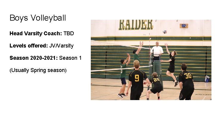 Boys Volleyball Head Varsity Coach: TBD Levels offered: JV/Varsity Season 2020 -2021: Season 1