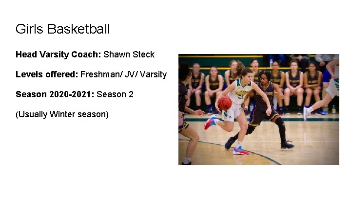 Girls Basketball Head Varsity Coach: Shawn Steck Levels offered: Freshman/ JV/ Varsity Season 2020