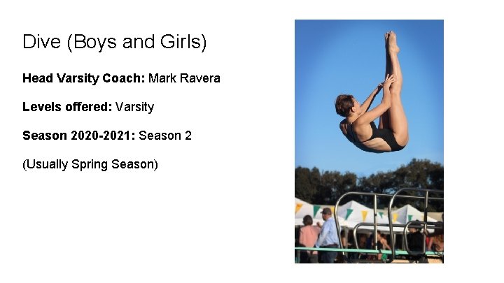 Dive (Boys and Girls) Head Varsity Coach: Mark Ravera Levels offered: Varsity Season 2020