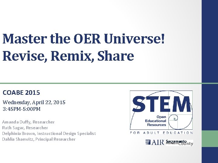 Master the OER Universe! Revise, Remix, Share COABE 2015 Wednesday, April 22, 2015 3: