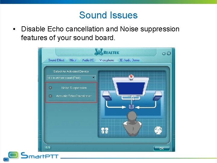 Sound Issues • Disable Echo cancellation and Noise suppression features of your sound board.