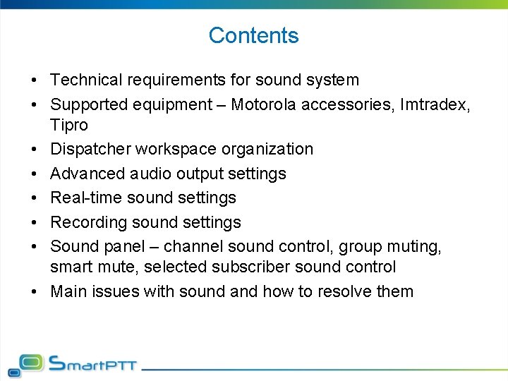 Contents • Technical requirements for sound system • Supported equipment – Motorola accessories, Imtradex,