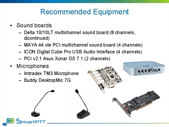 Recommended Equipment • Sound boards – Delta 10/10 LT multichannel sound board (8 channels,