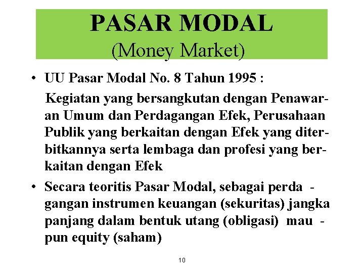 PASAR MODAL (Money Market) • UU Pasar Modal No. 8 Tahun 1995 : Kegiatan