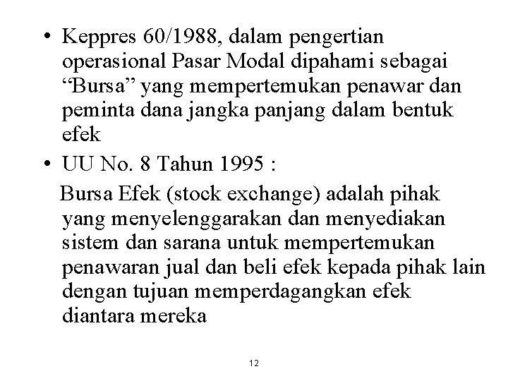  • Keppres 60/1988, dalam pengertian operasional Pasar Modal dipahami sebagai “Bursa” yang mempertemukan